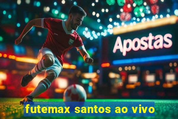 futemax santos ao vivo